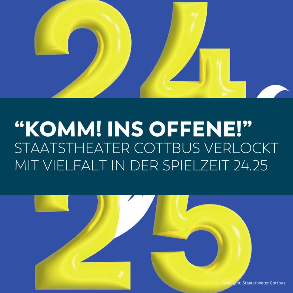 „Komm! Ins Offene!“ - Das Staatstheater Cottbus lädt in die Spielzeit 24.25 &amp; nach Cottbus ein